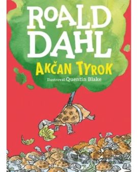 Akčan Tyrok - farebné vydanie Roald Dahl cena