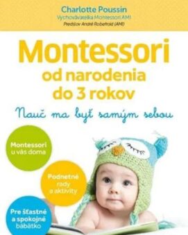 Montessori od narodenia do 3 rokov – Charlotte Poussin – cena