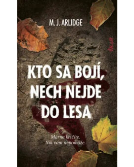 Kto sa bojí, nech nejde do lesa - M. J. Arlidge - cena