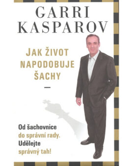 Jak život napodobuje šachy - Garri Kasparov - cena