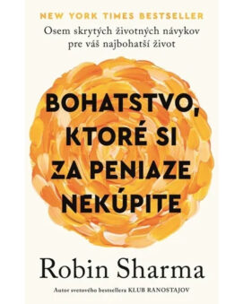 Bohatstvo, ktoré si za peniaze nekúpite - Robin Sharma - cena