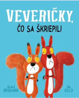 Veveričky, čo sa škriepili - Rachel Bright - cena